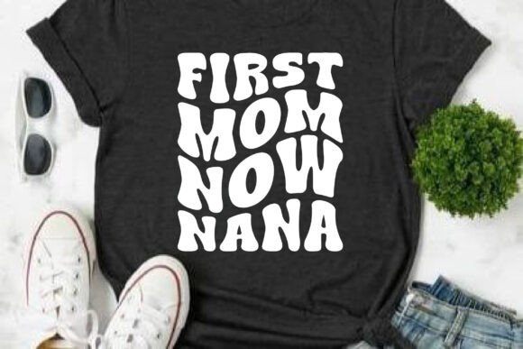 First Mom Now Nana, Retro Nana SVG PNG Graphics Crafts