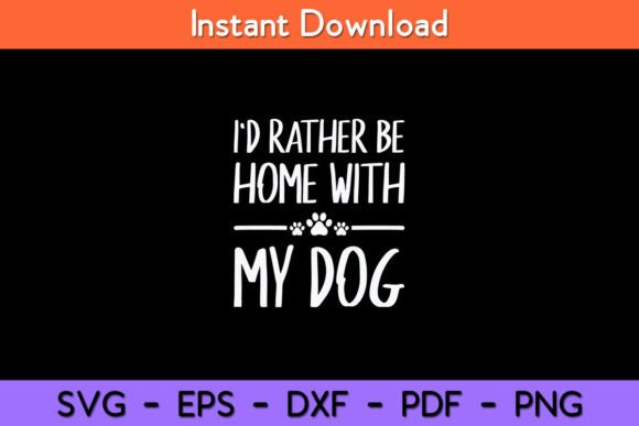 I d Rather Be Home with My Dog Funny Graphics and Crafts