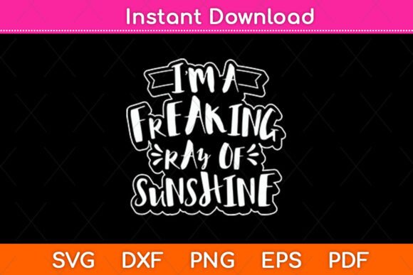 I m a Freaking Ray of Sunshine Svg File Graphics and Crafts Review