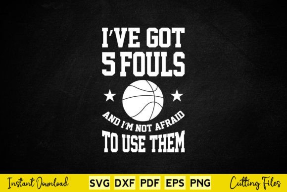 I ve Got 5 Fouls and I m Not Afraid Graphics in Crafts