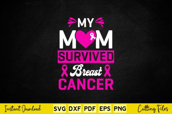 My Mom Survived Breast Cancer Awareness Graphics for Crafts