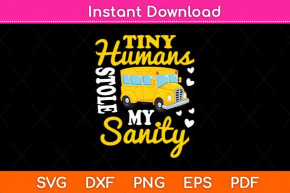 Tiny Humans Stole My Sanity School Bus Graphics and Crafts