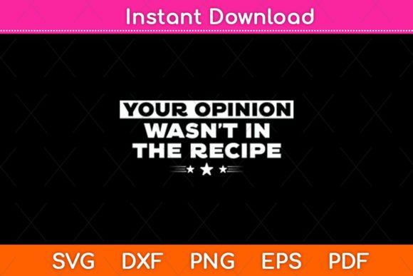 Your Opinion Wasn t in the Recipe Chef Graphics and Crafts